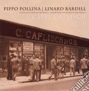 Pippo Pollina - Caffe' Caflisch cd musicale di POLLINA PIPPO-LINARD BARDILL