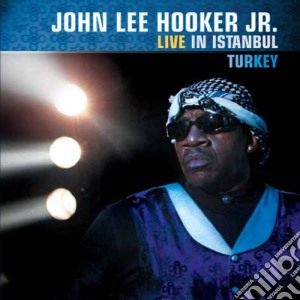 John Lee Hooker Jr. - Live In Turkey cd musicale di John Lee Hooker Jr.