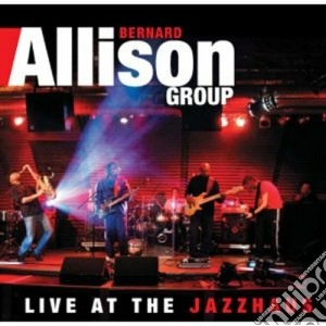 Bernard Allison - Live At The Jazzhaus (2 Cd) cd musicale di Bernard Allison