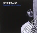Pippo Pollina - Aspettando Che Sia Mattino cd