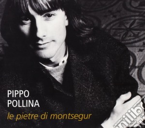 Pippo Pollina - Le Pietre Di Montsegur cd musicale di Pippo Pollina