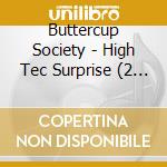 Buttercup Society - High Tec Surprise (2 Lp) cd musicale di Buttercup Society