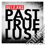 Delilahs - Past True Lust