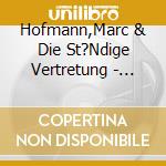 Hofmann,Marc & Die St?Ndige Vertretung - Lieder Von Der Unsicheren Seite cd