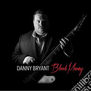 Danny Bryant - Blood Money cd musicale di Danny Bryant