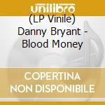 (LP Vinile) Danny Bryant - Blood Money vinile