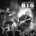 Danny Bryant - Big - Live In Europe (2 Cd) cd