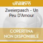 Zweierpasch - Un Peu D'Amour cd