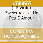 (LP Vinile) Zweierpasch - Un Peu D'Amour vinile
