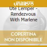 Ute Lemper - Rendezvous With Marlene cd musicale