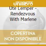 Ute Lemper - Rendezvous With Marlene cd