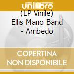 (LP Vinile) Ellis Mano Band - Ambedo lp vinile