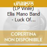 (LP Vinile) Ellis Mano Band - Luck Of The Draw (2 Lp) vinile