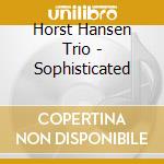 Horst Hansen Trio - Sophisticated cd