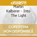 Martin Kalberer - Into The Light cd