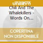 Chili And The Whalekillers - Words On Tuesdays cd musicale di Chili And The Whalekillers