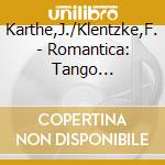 Karthe,J./Klentzke,F. - Romantica: Tango Amoratado cd