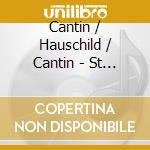 Cantin / Hauschild / Cantin - St Hubert'S Mass cd musicale di Cantin / Hauschild / Cantin