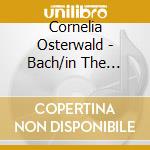 Cornelia Osterwald - Bach/in The Waldenburg Castle cd