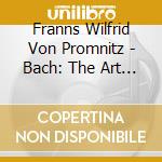Franns Wilfrid Von Promnitz - Bach: The Art Of Fugue (2 Cd) cd