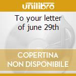 To your letter of june 29th cd