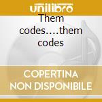 Them codes....them codes cd