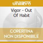 Vigor - Out Of Habit cd
