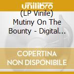 (LP Vinile) Mutiny On The Bounty - Digital Tropics lp vinile di Mutiny On The Bounty