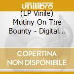 (LP Vinile) Mutiny On The Bounty - Digital Tropics vinile