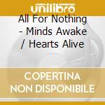 All For Nothing - Minds Awake / Hearts Alive cd musicale di All For Nothing