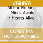 All For Nothing - Minds Awake / Hearts Alive