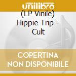 (LP Vinile) Hippie Trip - Cult vinile