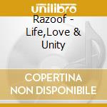 Razoof - Life,Love & Unity cd musicale di Razoof
