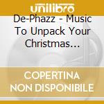 De-Phazz - Music To Unpack Your Christmas Present cd