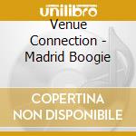 Venue Connection - Madrid Boogie cd musicale di Venue Connection