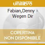 Fabian,Denny - Wegen Dir cd