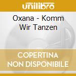 Oxana - Komm Wir Tanzen cd