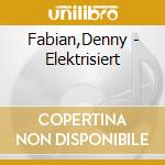 Fabian,Denny - Elektrisiert cd musicale di Fabian,Denny