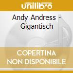 Andy Andress - Gigantisch cd musicale di Andy Andress