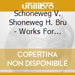 Schoneweg V.  Shoneweg H.  Bru - Works For String Trio cd