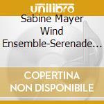 Sabine Mayer Wind Ensemble-Serenade Op.7  Symphony For Wi cd
