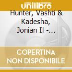 Hunter, Vashti & Kadesha, Jonian Il - A Journey For Two cd