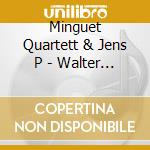 Minguet Quartett & Jens P - Walter Braunfels,.. (2 Cd) cd