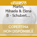Martin, Mihaela & Elena B - Schubert Violin & Piano cd musicale