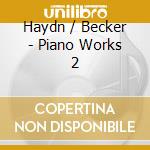 Haydn / Becker - Piano Works 2 cd