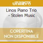 Linos Piano Trio - Stolen Music cd musicale