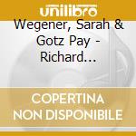 Wegener, Sarah & Gotz Pay - Richard Strauss,.. cd