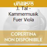 J. Tal - Kammermusik Fuer Viola cd