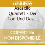 Asasello Quartett - Der Tod Und Das Madchen/Quart.3 cd musicale di Asasello Quartett