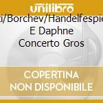 Margariti/Borchev/Handelfespie-Apollo E Daphne  Concerto Gros cd